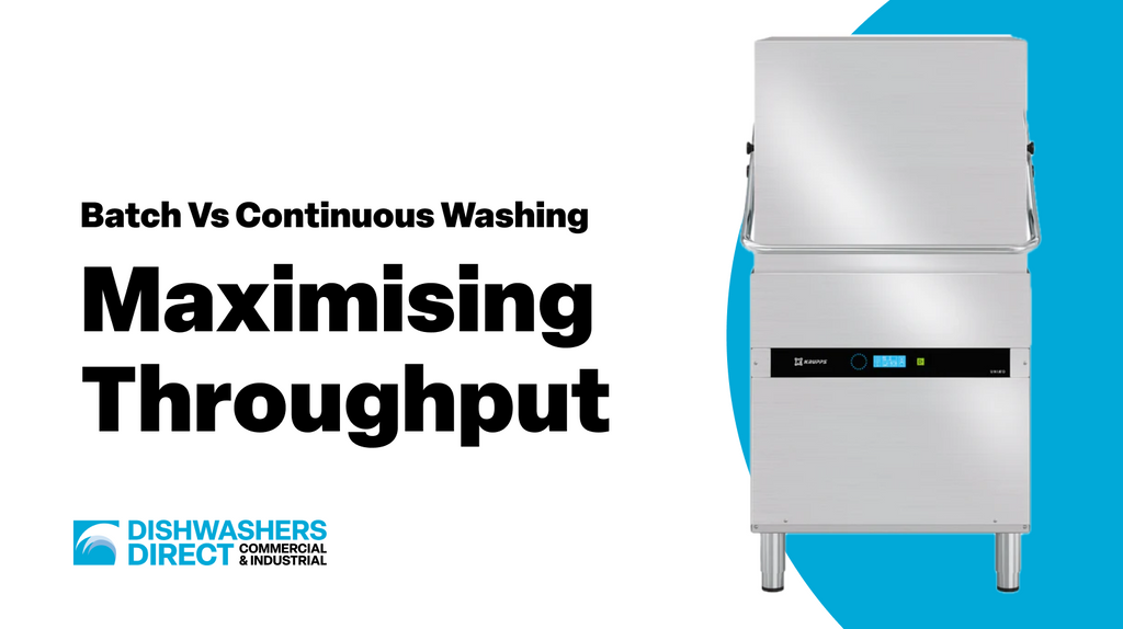 Batch vs. Continuous Washing: Maximising Throughput in High-Volume Kitchens