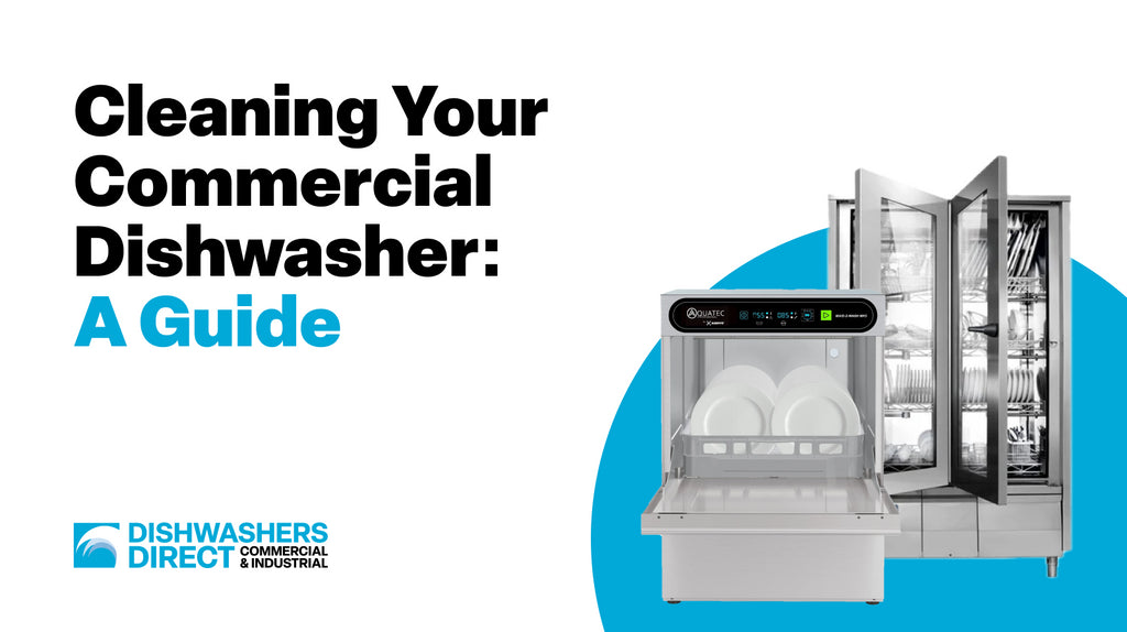 Cleaning Your Commercial Dishwasher: A Guide