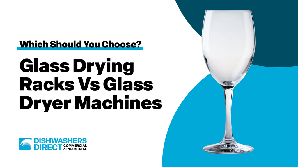 Glass Drying Racks vs Glass Dryer Machines: Which Should You Choose?