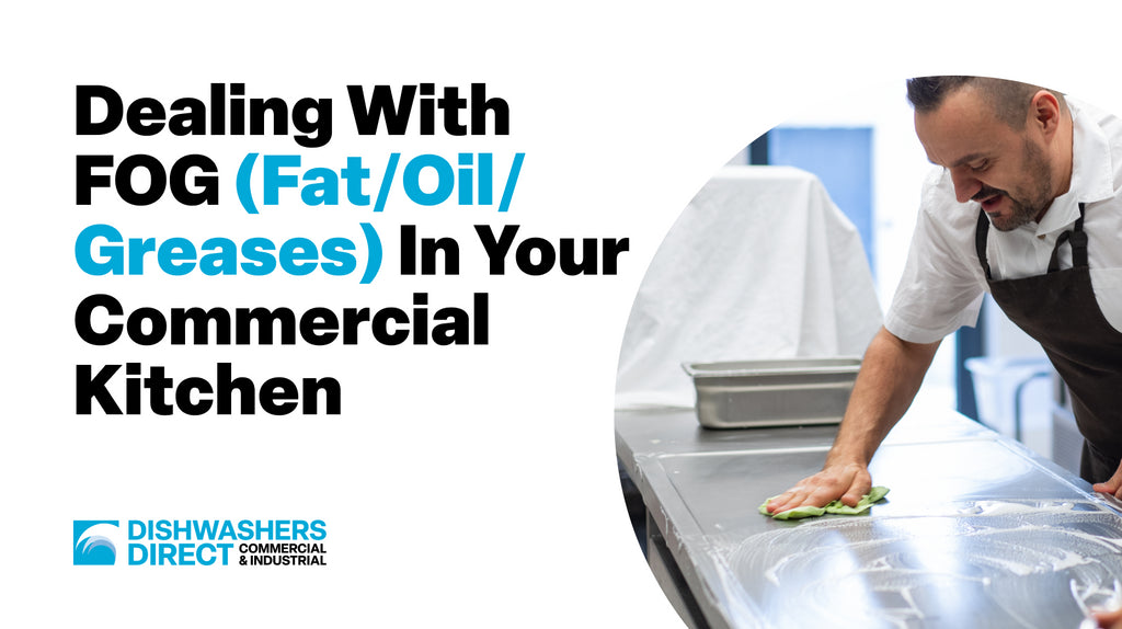 Dealing with FOG (Fat/Oil/Greases) in your Commercial Kitchen