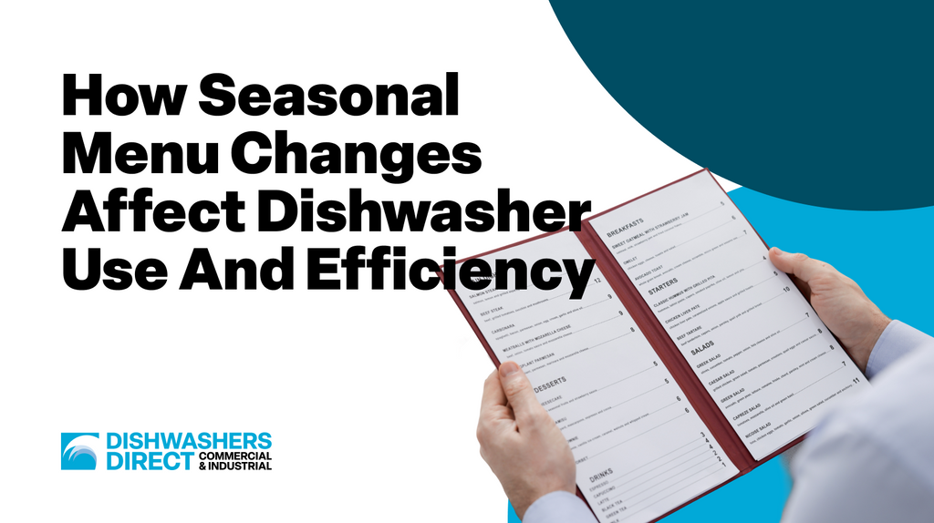 How Seasonal Menu Changes Affect Dishwasher Use and Efficiency