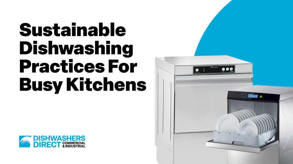 Sustainable Dishwashing Practices for Busy Kitchens