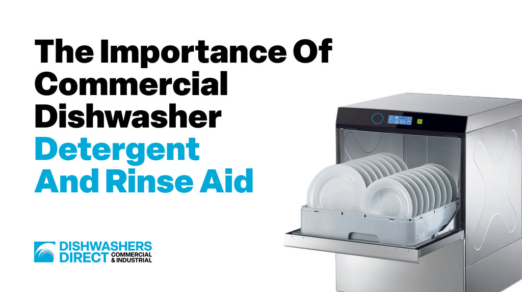 The Importance of Commercial Dishwasher Detergent and Rinse Aid