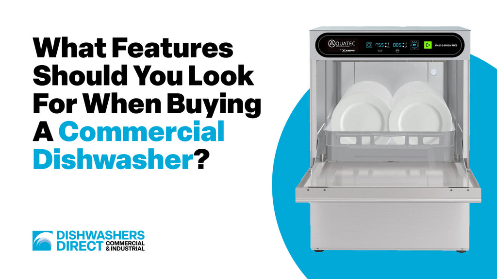 Features You Should Look For When Buying A Commercial Dishwasher